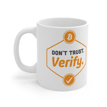Load image into Gallery viewer, Don't Trust. Verify Mug 11oz