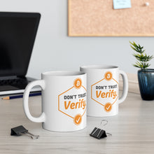 Load image into Gallery viewer, Don't Trust. Verify Mug 11oz
