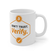 Load image into Gallery viewer, Don&#39;t Trust. Verify  Mug 11oz
