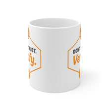 Load image into Gallery viewer, Don&#39;t Trust. Verify  Mug 11oz
